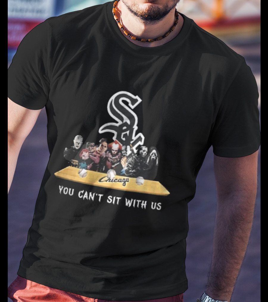 Chicago White Sox You Can't Sit With Us Horror Movie Characters Baseball Bench T-Shirt