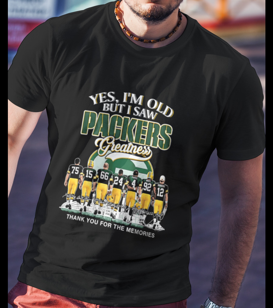 Yes I'm Old But I Saw Packers Greatness Thank You For The Memories T-Shirt