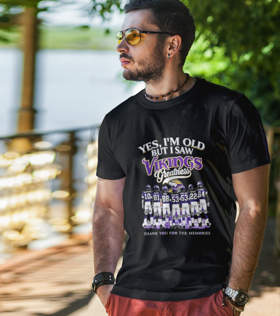 Yes I'm Old But I Saw Vikings Greatness Thank You For The Memories T-Shirt