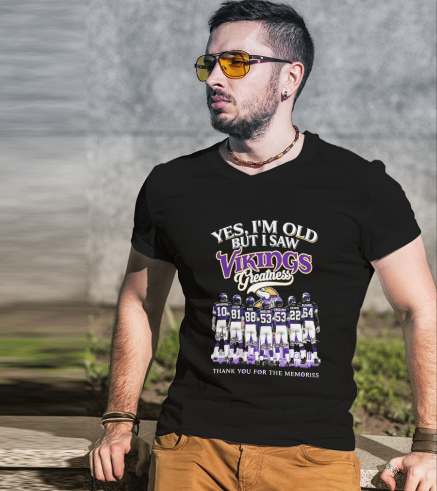 Yes I'm Old But I Saw Vikings Greatness Thank You For The Memories T-Shirt