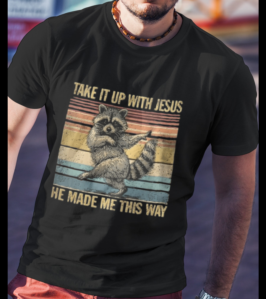 Take It Up With Jesus He Made Me This Way Dancing Raccoon Vintage Sunset T-Shirt
