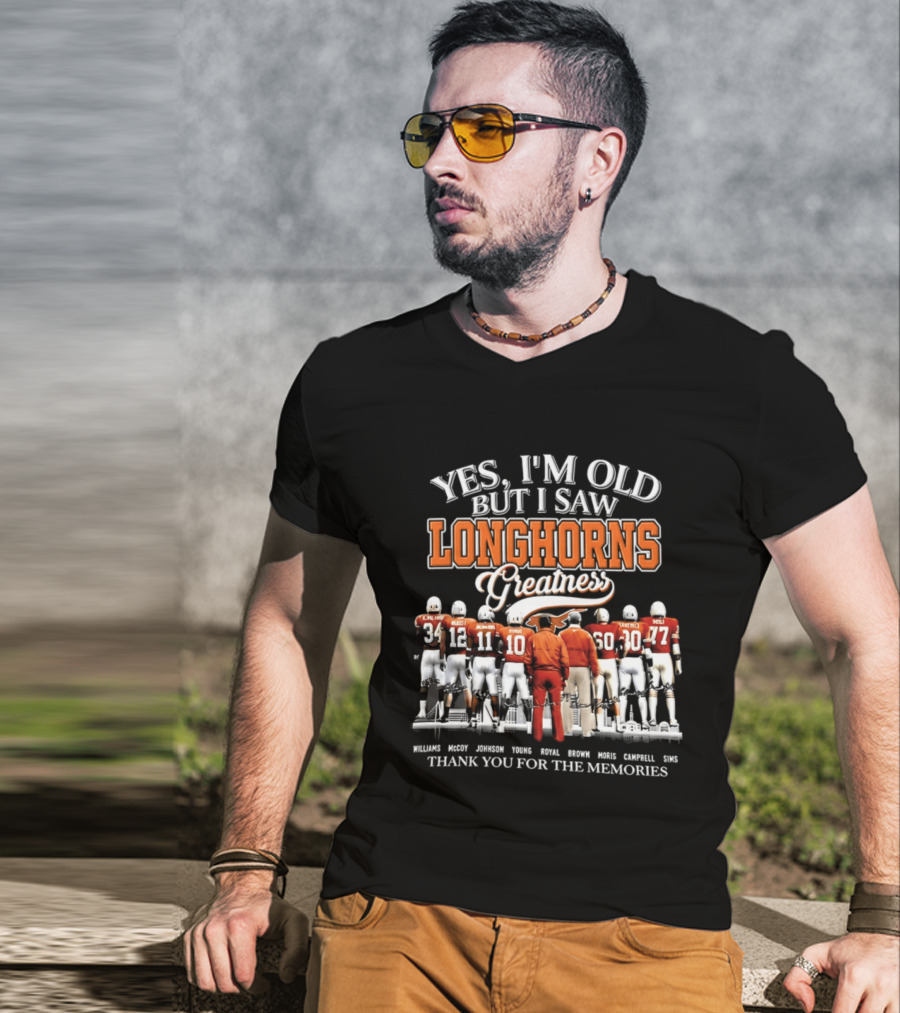 Yes I'm Old But I Saw Longhorns Greatness Thank You For The Memories T-Shirt