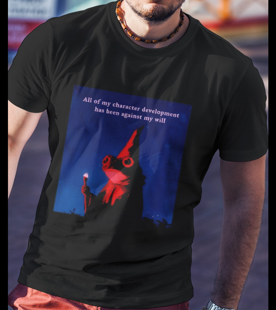 The Frog Mage All Of My Character Development Has Been Against My Will T-Shirt