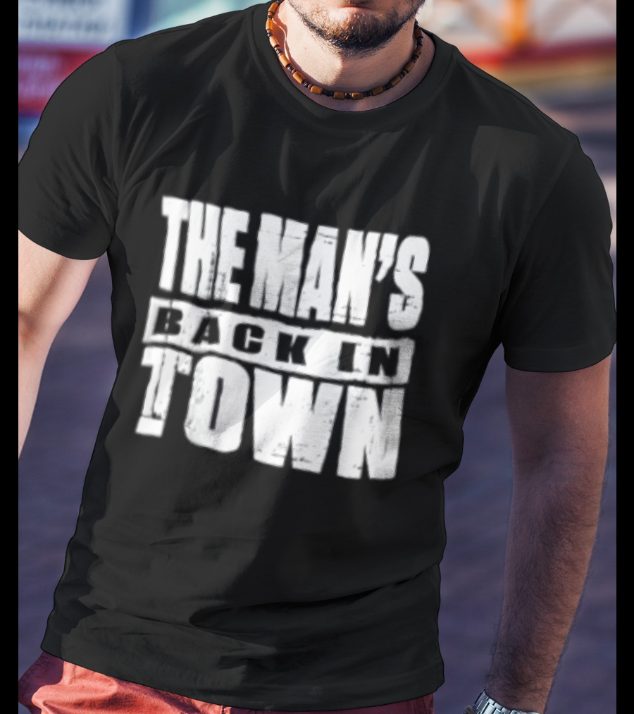 The Man's Back In Town WWE Wrestler Return T-Shirt