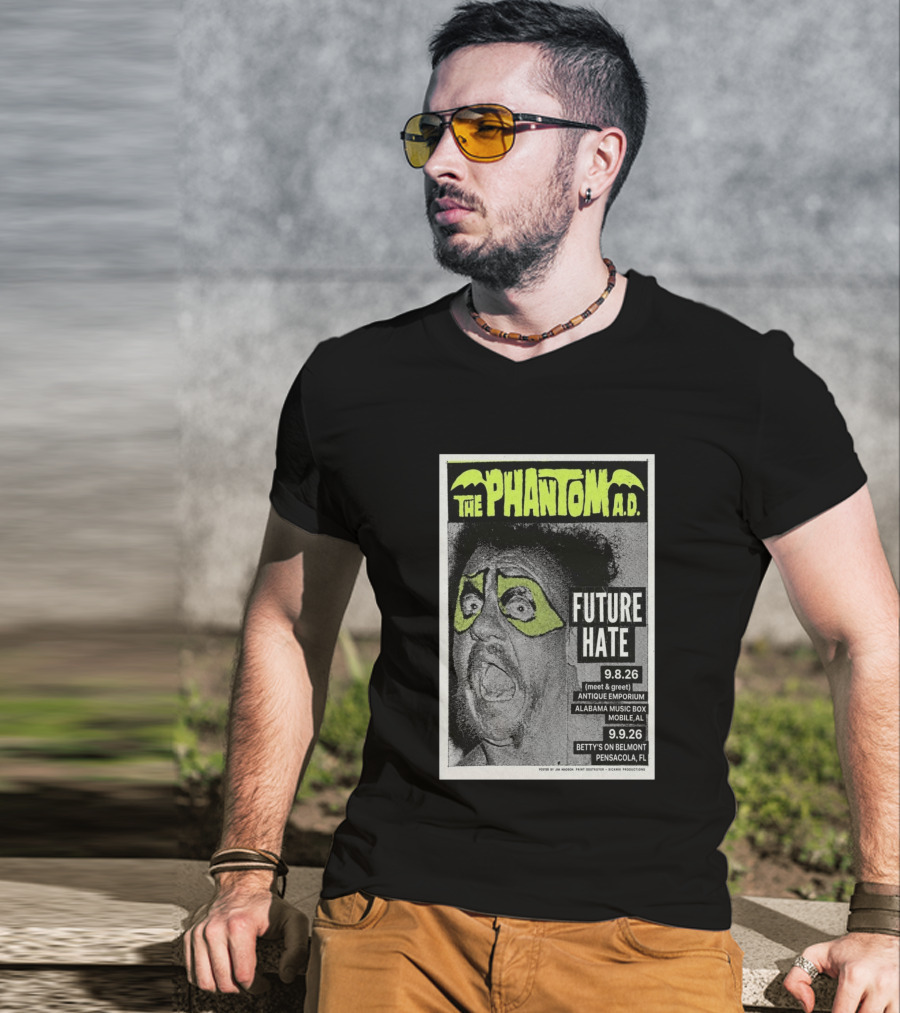 The Phantom A.D. Concert Future Hate Alabama Music Box Mobile September 8 Betty's On Belmont Pensacola September 9 T-Shirt