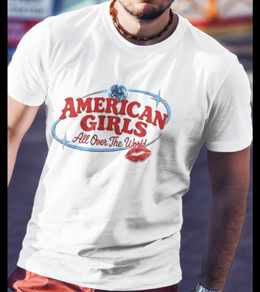 American Girls All Over The World New Album Disco Globe And Lipstick Kiss T-Shirt