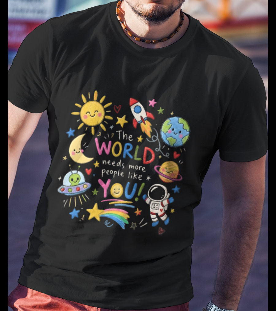 The World Needs More People Like You Colorful Space Planets Astronaut Rocket T-Shirt