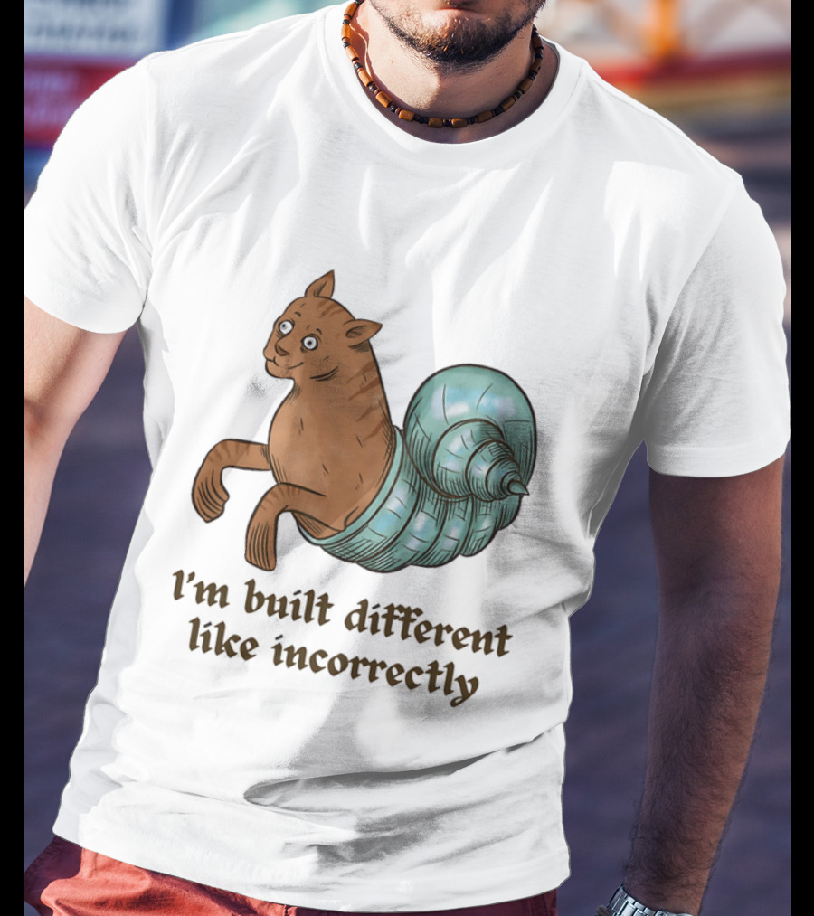 I'm Built Different Like Incorrectly Cat Snail Hybrid T-Shirt