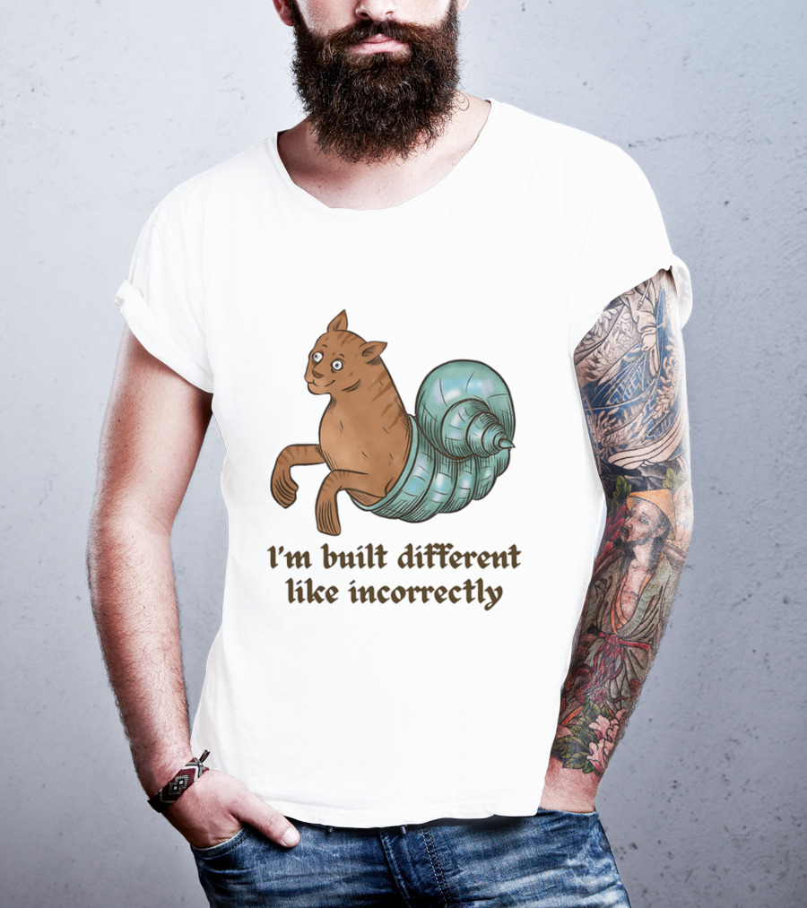 I'm Built Different Like Incorrectly Cat Snail Hybrid T-Shirt