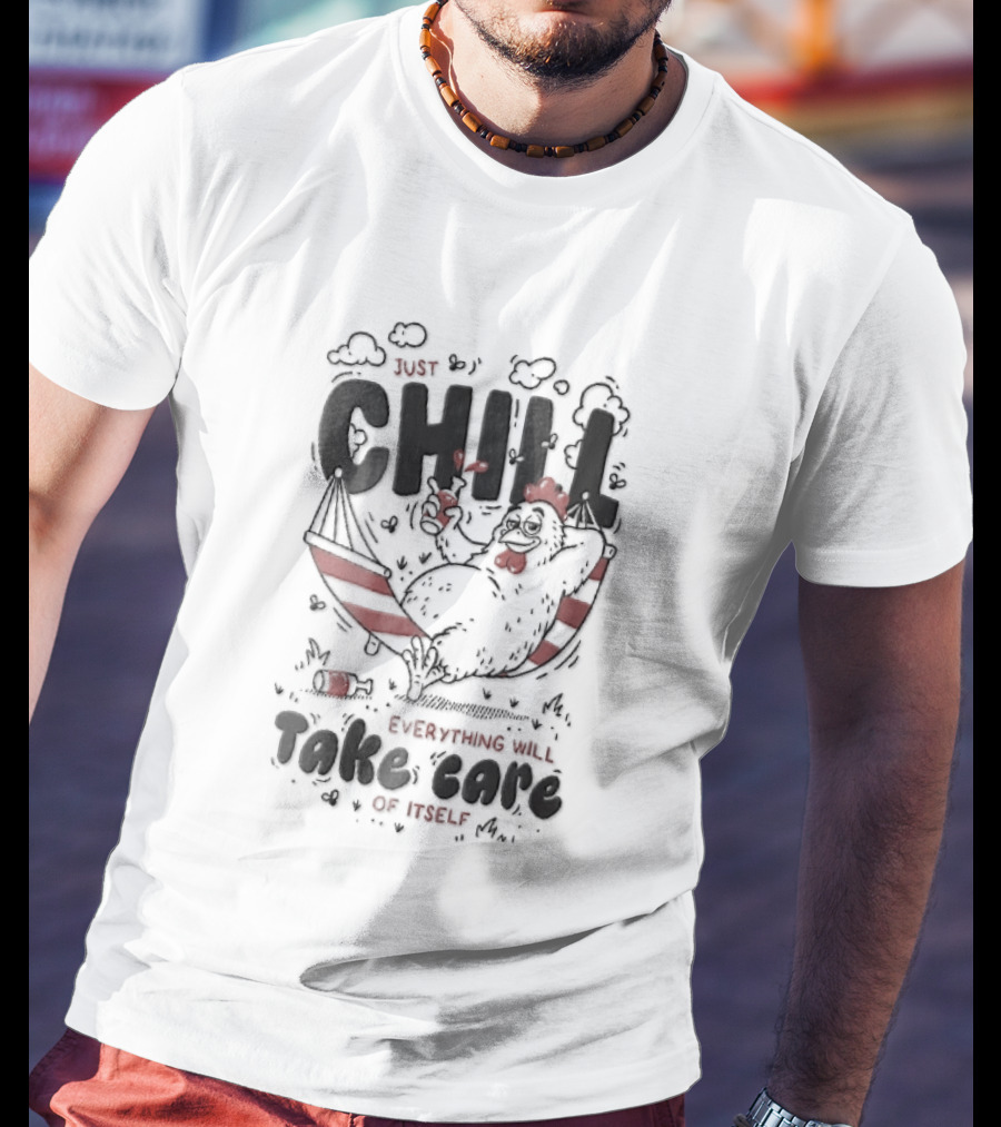 Just Chill Everything Will Take Care Of Itself Cartoon Chicken Relaxing Hammock T-Shirt