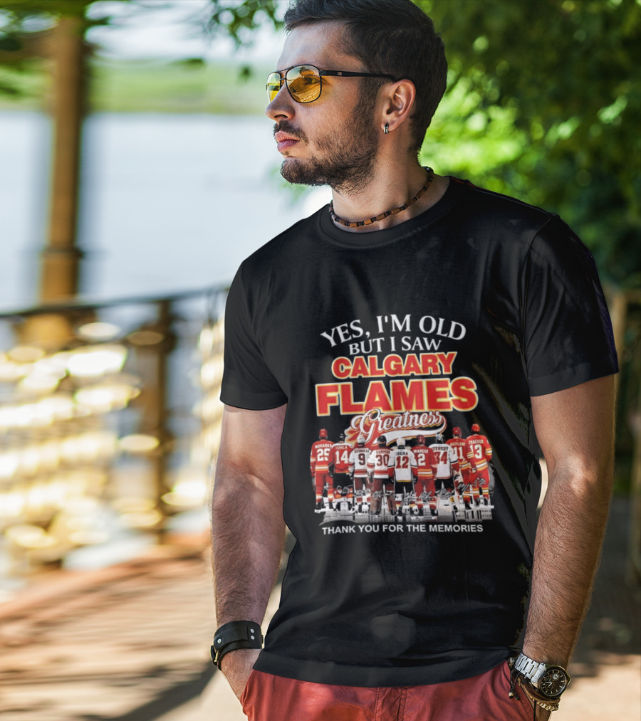 Yes I'm Old But I Saw Calgary Flames Greatness Thank You For The Memories T-Shirt