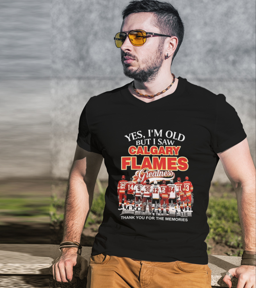 Yes I'm Old But I Saw Calgary Flames Greatness Thank You For The Memories T-Shirt