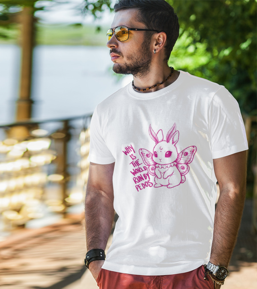 Why Is The World Run By Pedos Moth Bunny T-Shirt