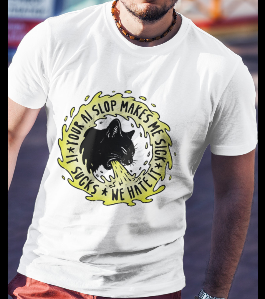 Your AI Slop Makes Me Sick It Sucks We Hate It Cat Vomiting T-Shirt