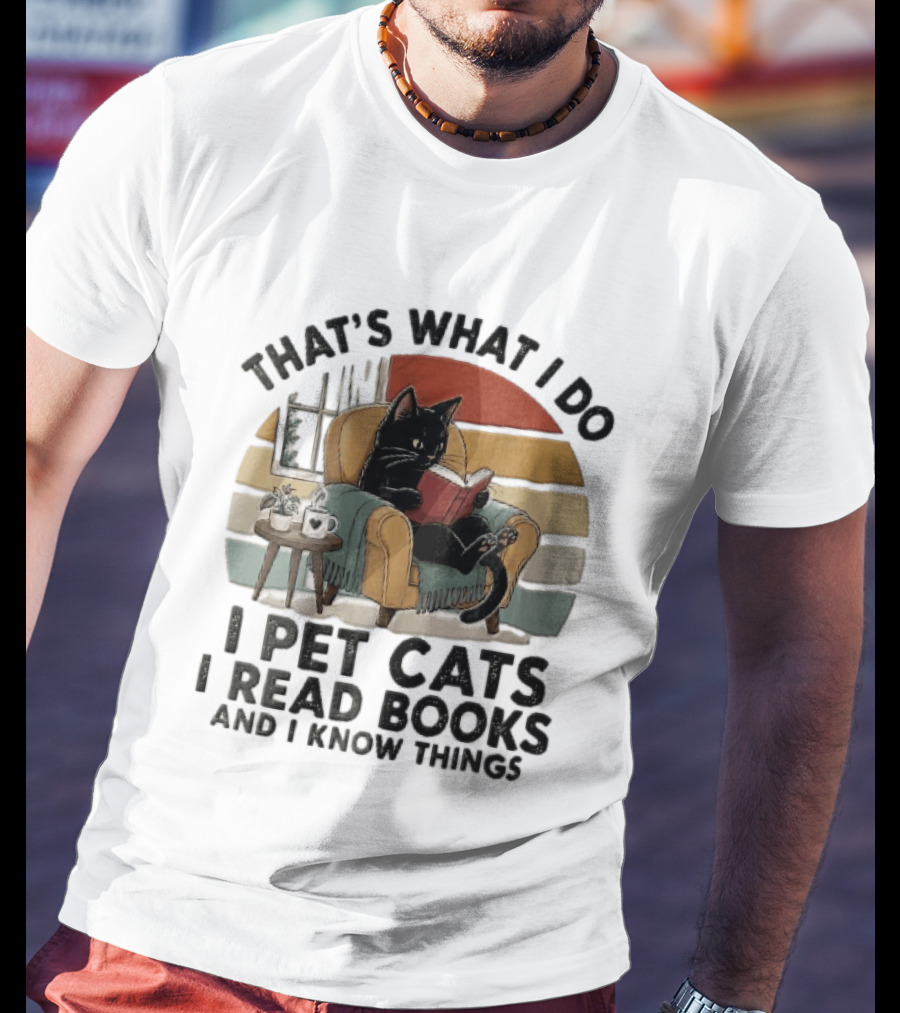 That's What I Do I Pet Cats I Read Books And I Know Things Black Kitten Armchair Coffee Cup T-Shirt