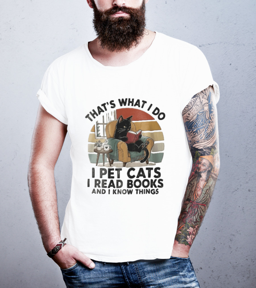 That's What I Do I Pet Cats I Read Books And I Know Things Black Kitten Armchair Coffee Cup T-Shirt