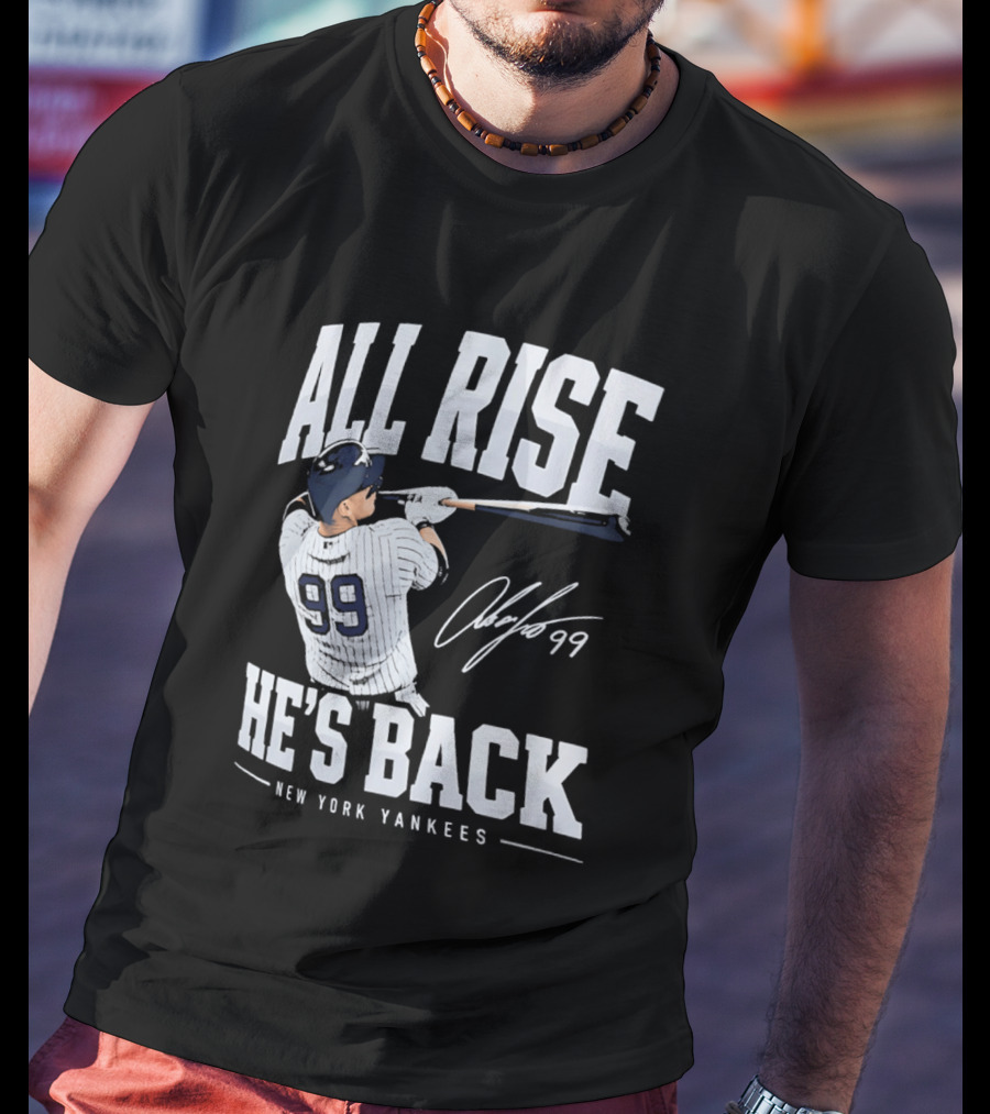 All Rise He's Back New York Yankees 99 T-Shirt