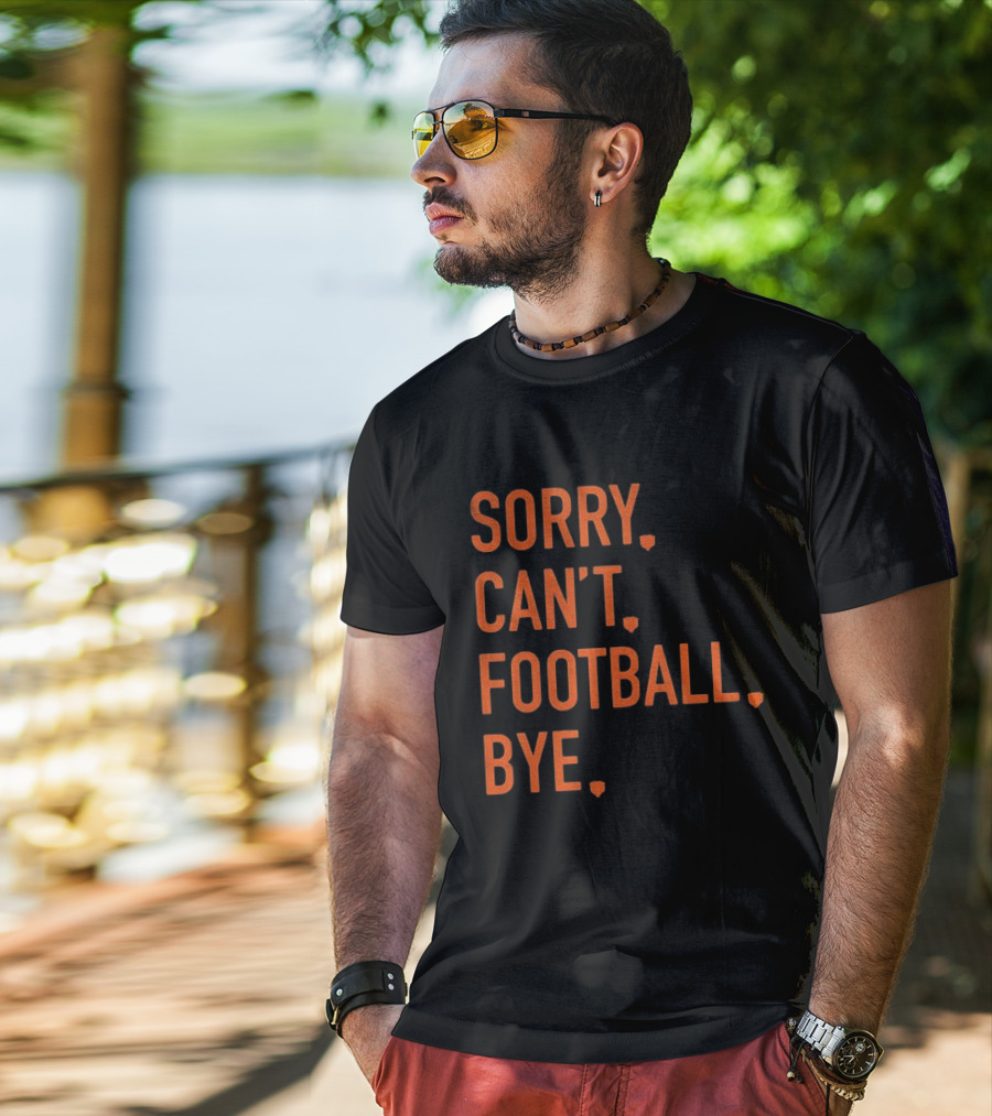 Sorry Can't Football Bye Chicago Bears Fan T-Shirt