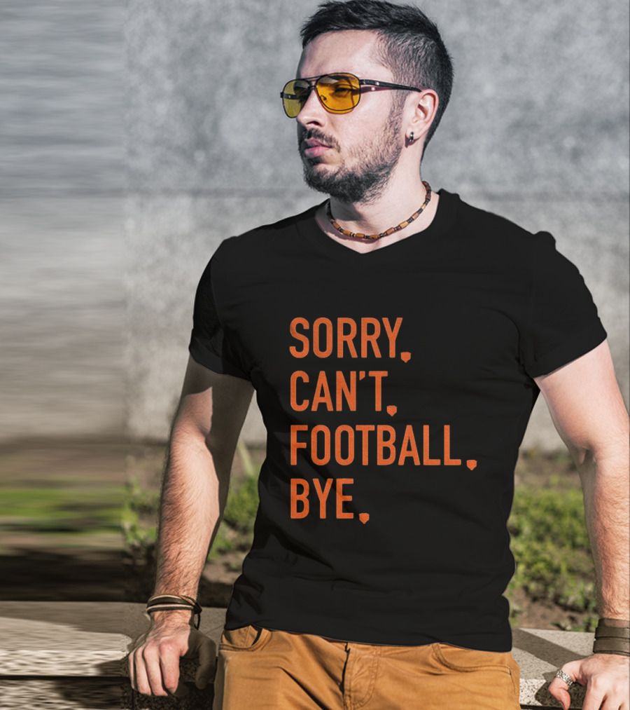 Sorry Can't Football Bye Chicago Bears Fan T-Shirt
