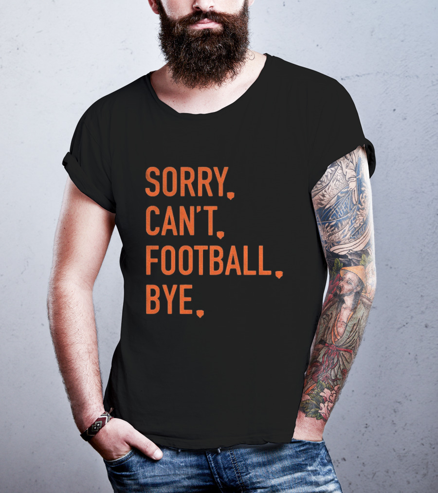 Sorry Can't Football Bye Chicago Bears Fan T-Shirt
