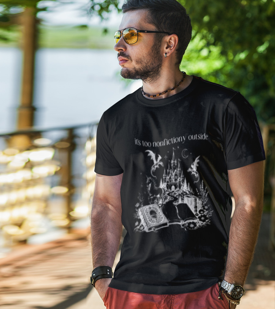 Dragons Unicorns Castle It's Too Nonfictiony Outside Book Fantasy Scene T-Shirt