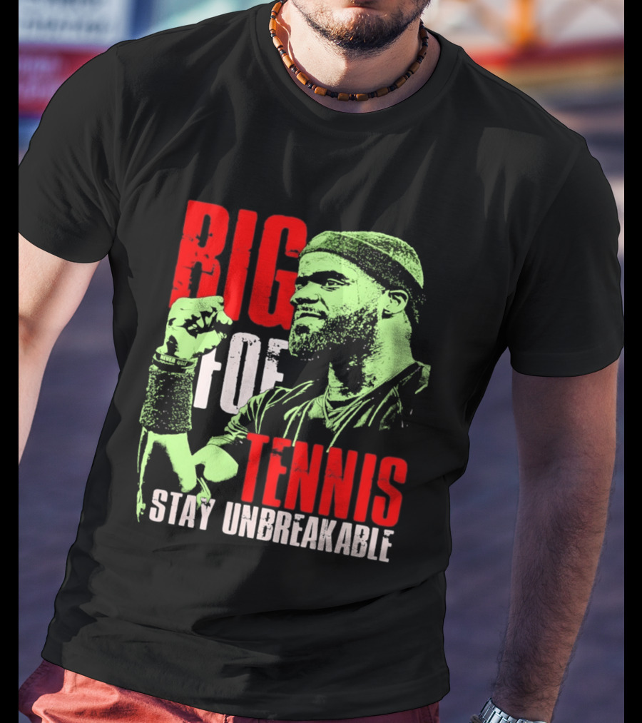 Big Foe Tennis Stay Unbreakable T-Shirt