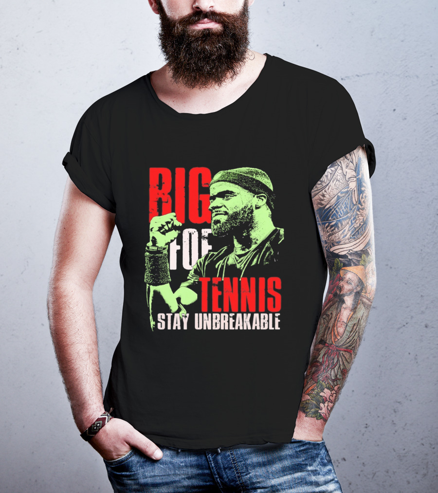 Big Foe Tennis Stay Unbreakable T-Shirt