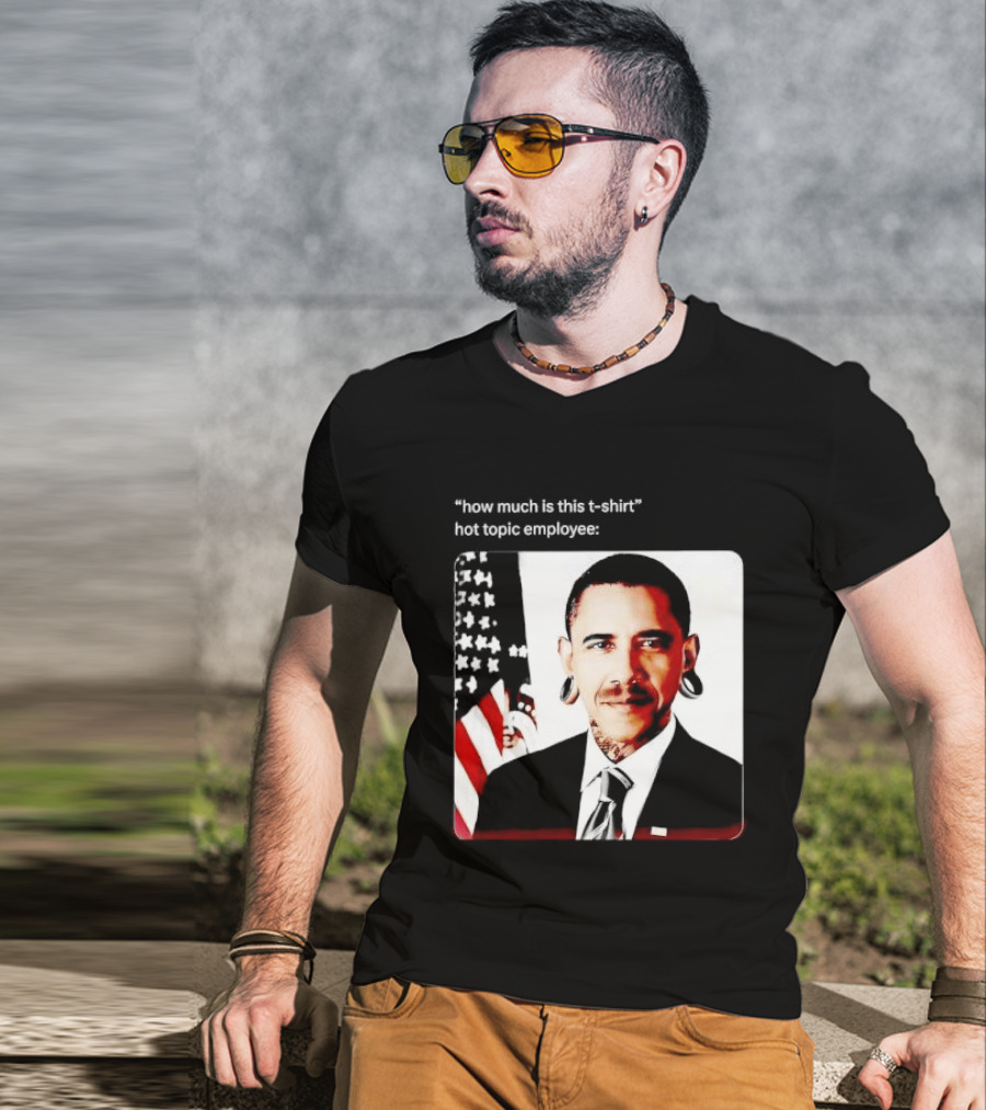 Obama Pierced Earlobe Tattooed Neck How Much Is This Hot Topic Employee T-Shirt