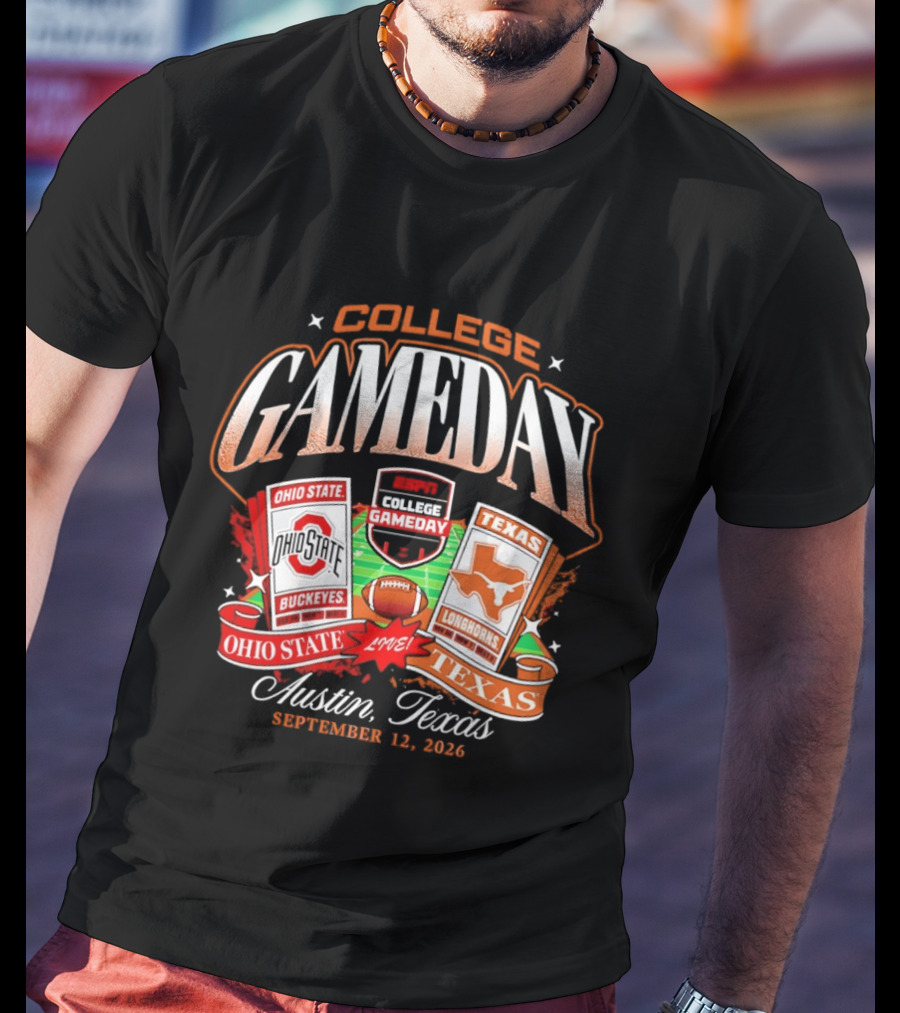 College Gameday Ohio State Buckeyes Vs Texas Longhorns Austin September 12 2026 T-Shirt
