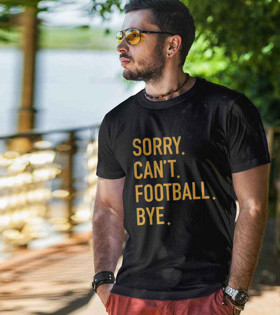 Pittsburgh Steelers Football Sorry Can’t Football Bye T-Shirt