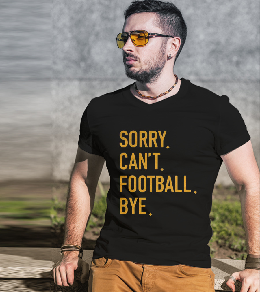 Pittsburgh Steelers Football Sorry Can’t Football Bye T-Shirt