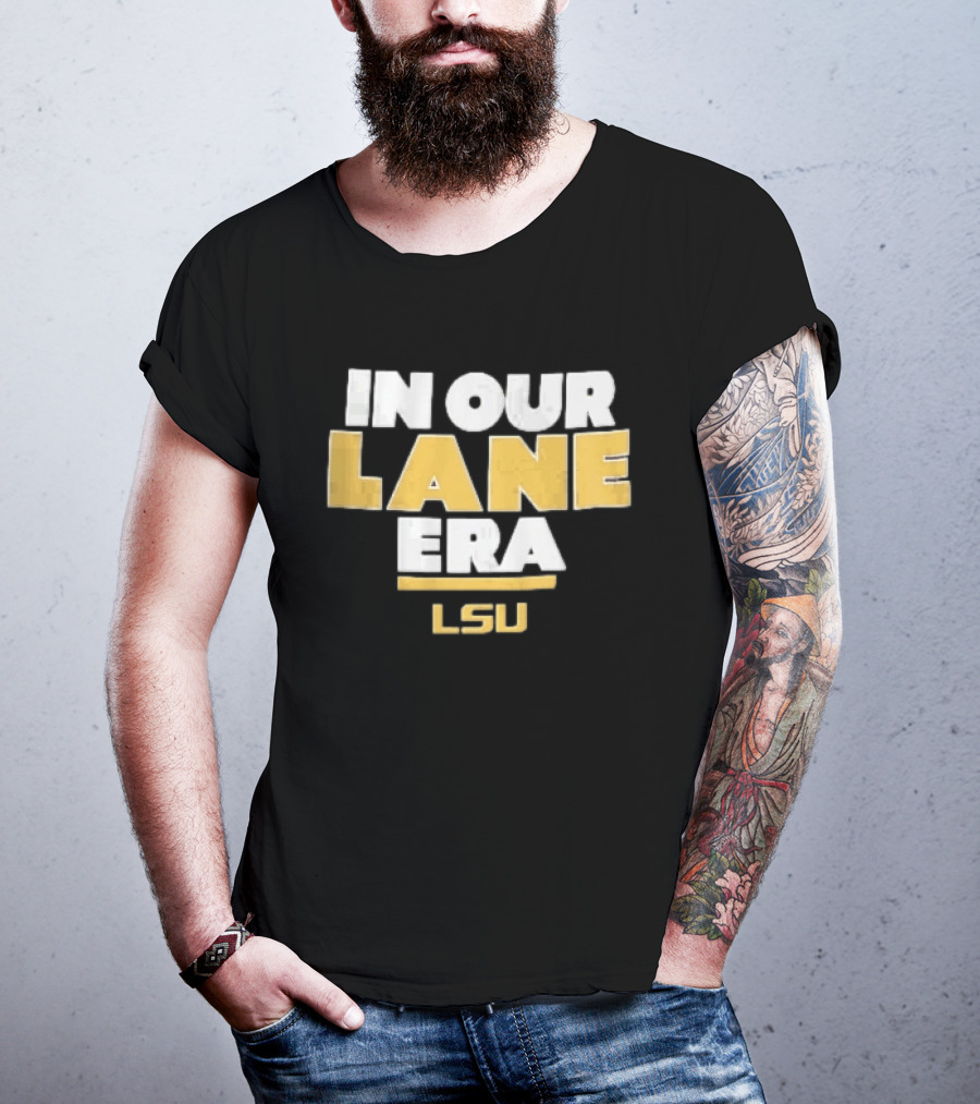 LSU In Our Lane Era Louisiana State Tigers NCAA T-Shirt