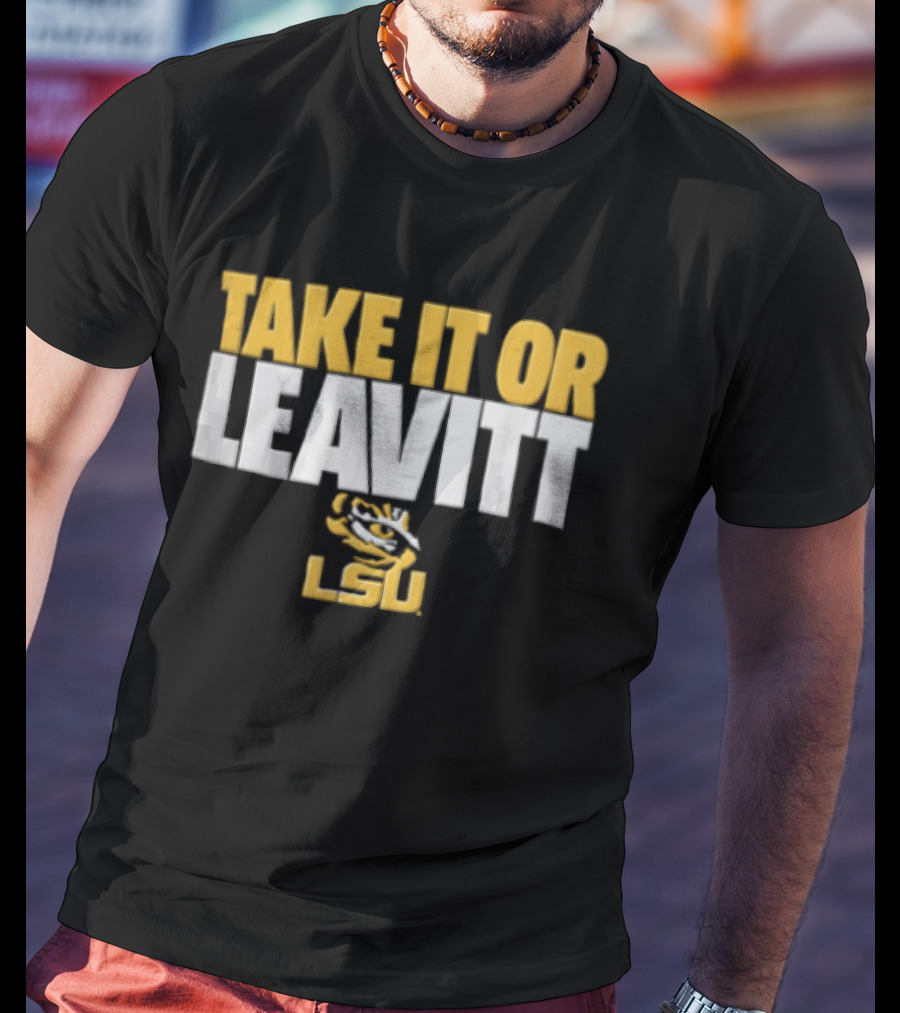 Take It Or Leavitt LSU Tiger T-Shirt