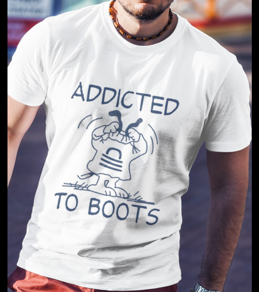 Addicted To Boots Humor Funny Cartoon T-Shirt