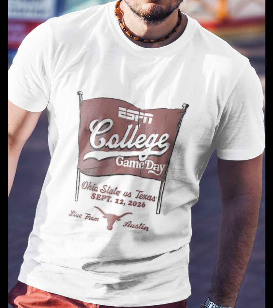 ESPN College GameDay Ohio State Vs Texas September 12 2026 Live From Austin Longhorns Flag Sketch T-Shirt