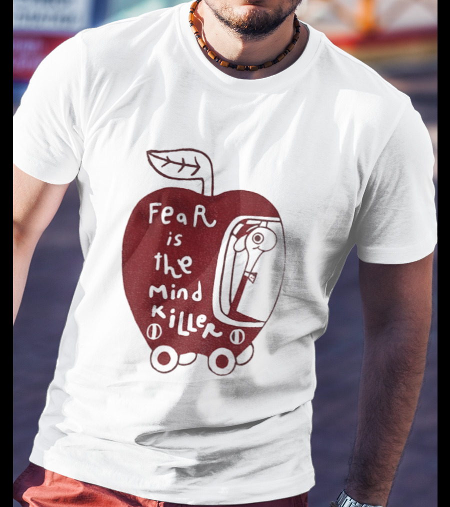 Fear Is The Mind Killer Red Apple With Wheels And Leaf T-Shirt