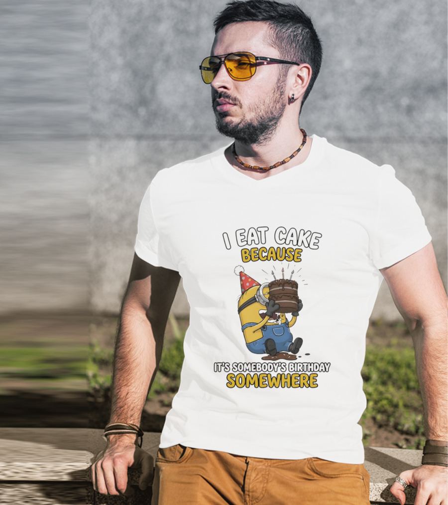 Minion I Eat Cake Because It's Somebody's Birthday Somewhere T-Shirt