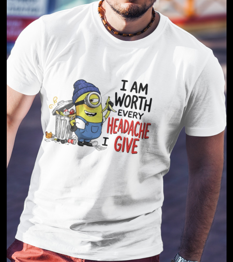 Minion Garbage I Am Worth Every Headache I Give Banana Scene T-Shirt