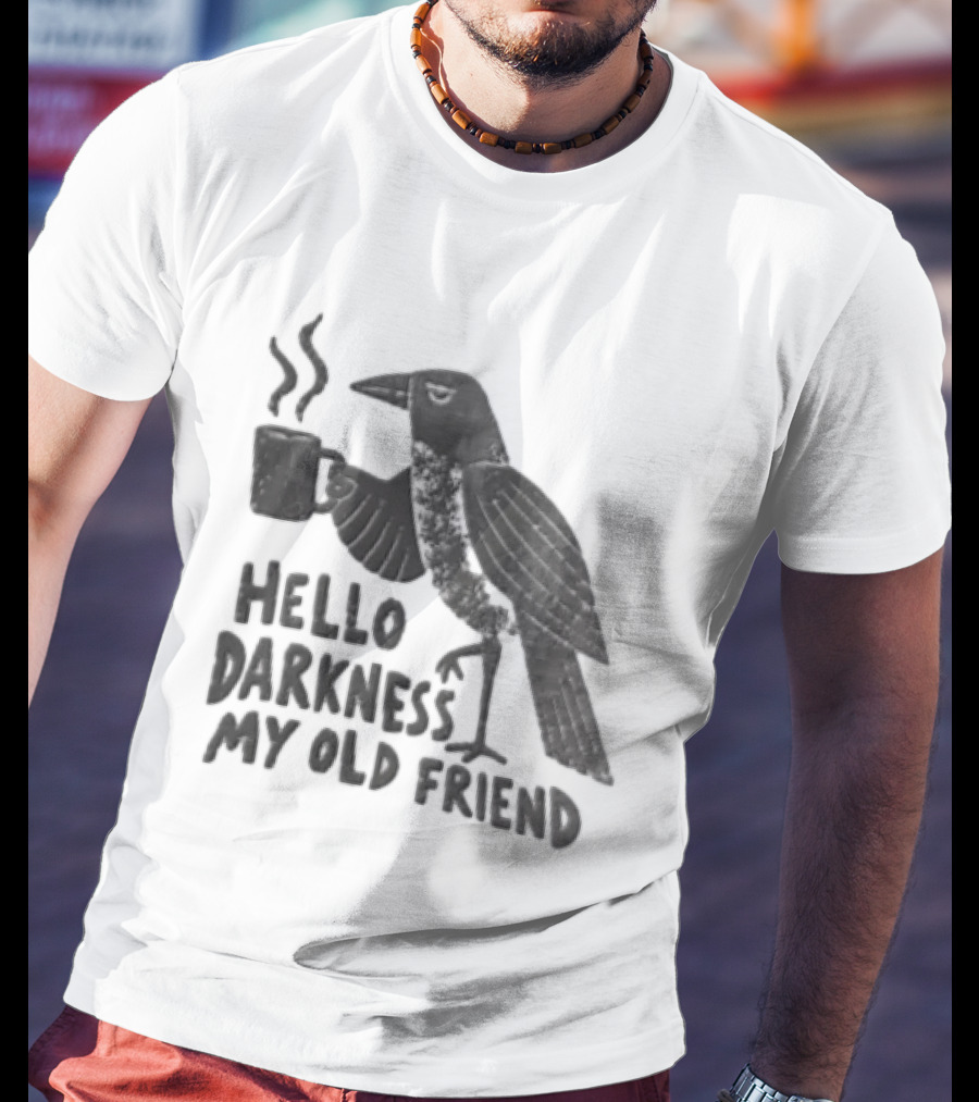 Hello Darkness My Old Friend Coffee Crow T-Shirt