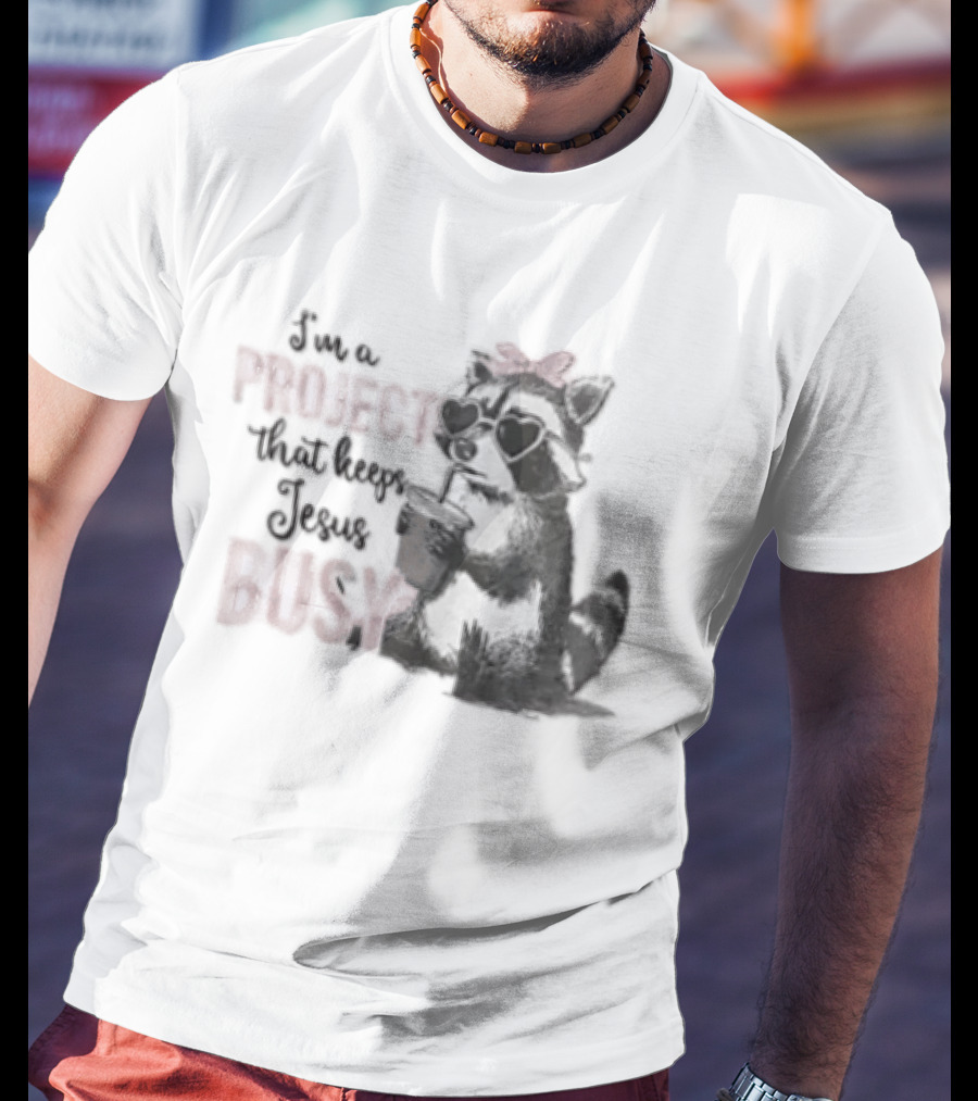 I'm A Project That Keeps Jesus Busy Raccoon Wearing Bow T-Shirt