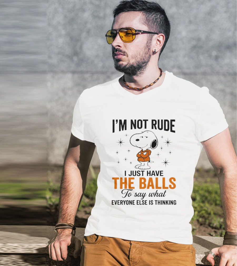 Snoopy I'm Not Rude I Just Have The Balls To Say What Everyone Else Is Thinking T-Shirt