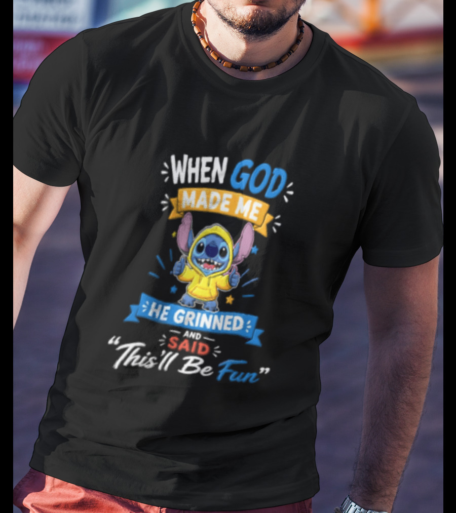 When God Made Me He Grinned And Said Thisll Be Fun Stitch T-Shirt