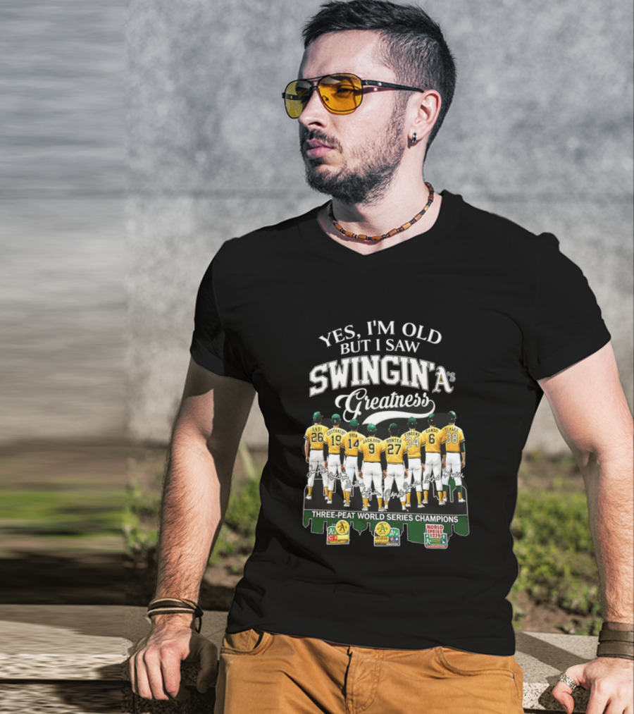 Yes I'm Old But I Saw Swingin' A's Greatness Three Peat World Series Champions T-Shirt