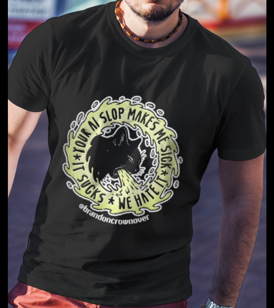 Your Ai Slop Makes Me Sick It Sucks We Hate Brandon Crownover Black Cat Vomiting Green Slime T-Shirt