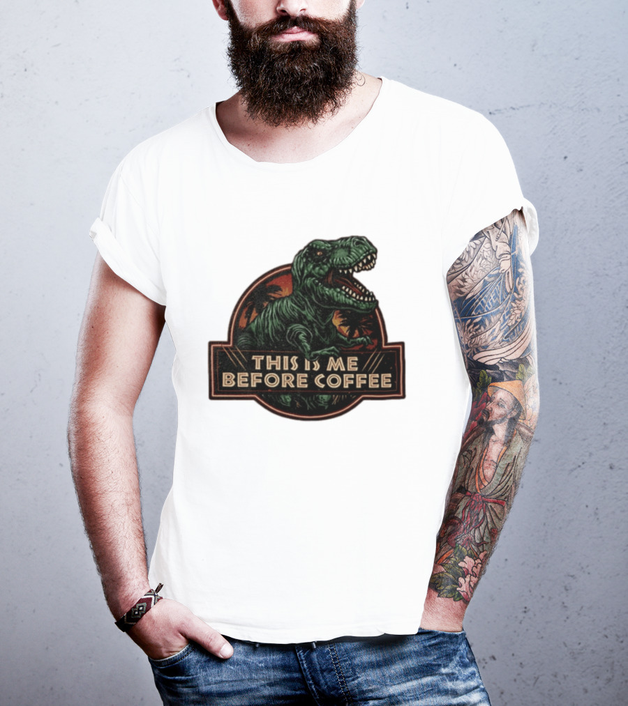 Tyrannosaurus Rex This Is Me Before Coffee Jurassic Park Dinosaur Fan T-Shirt