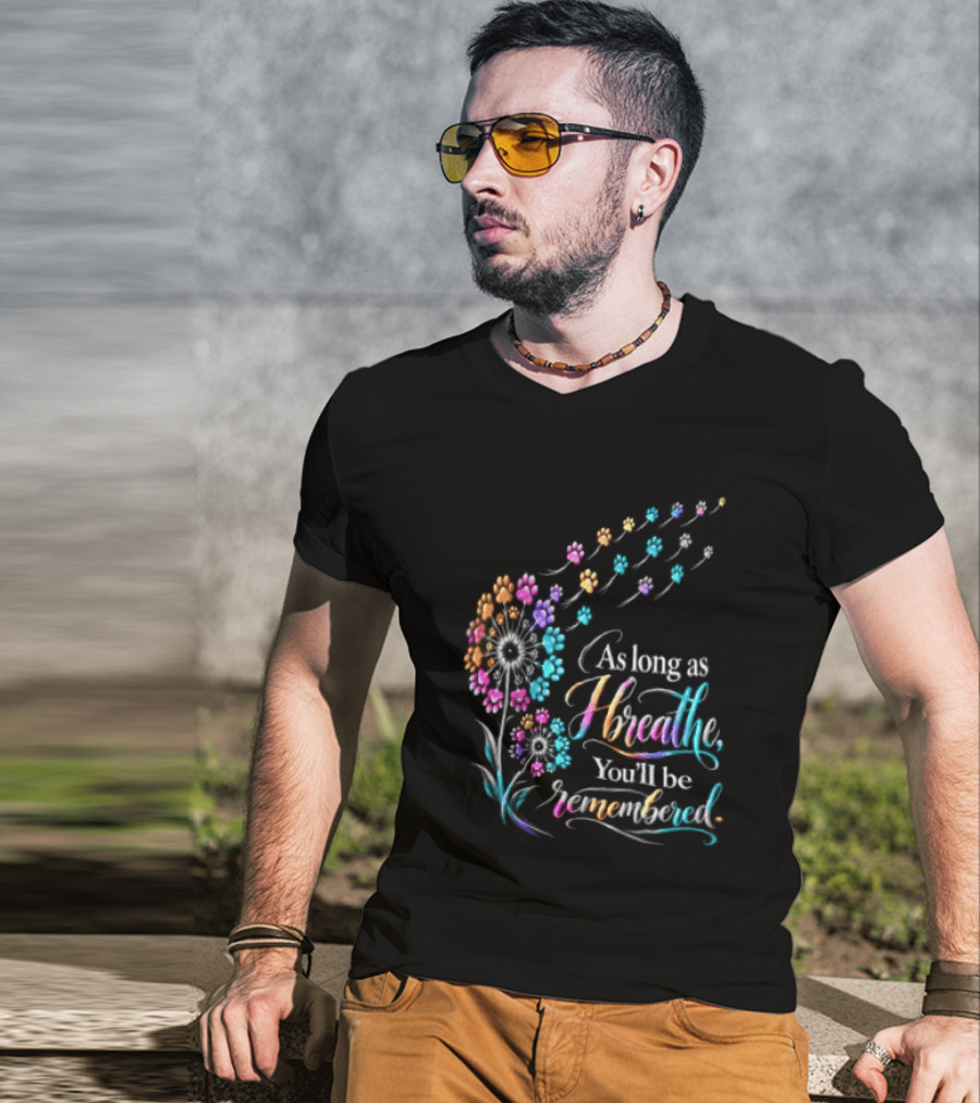 As Long As I Breathe You'll Be Remembered Dandelion Paw T-Shirt