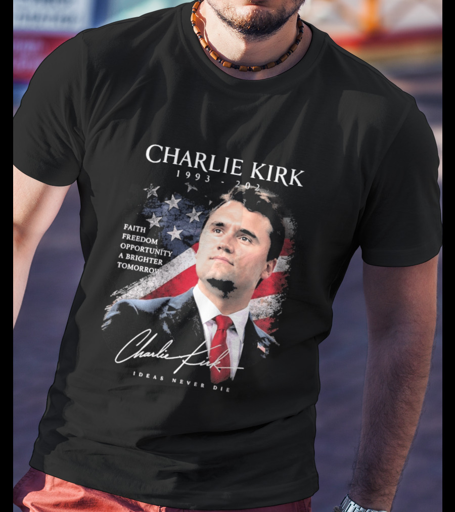 Charlie Kirk 1993 2025 Faith Freedom Opportunity Ideas Never Die T-Shirt