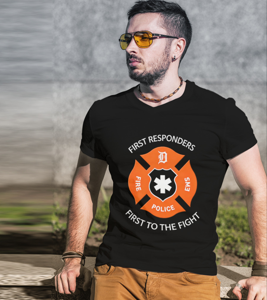 Detroit Tigers First Responders Fire Police EMS First To The Fight T-Shirt