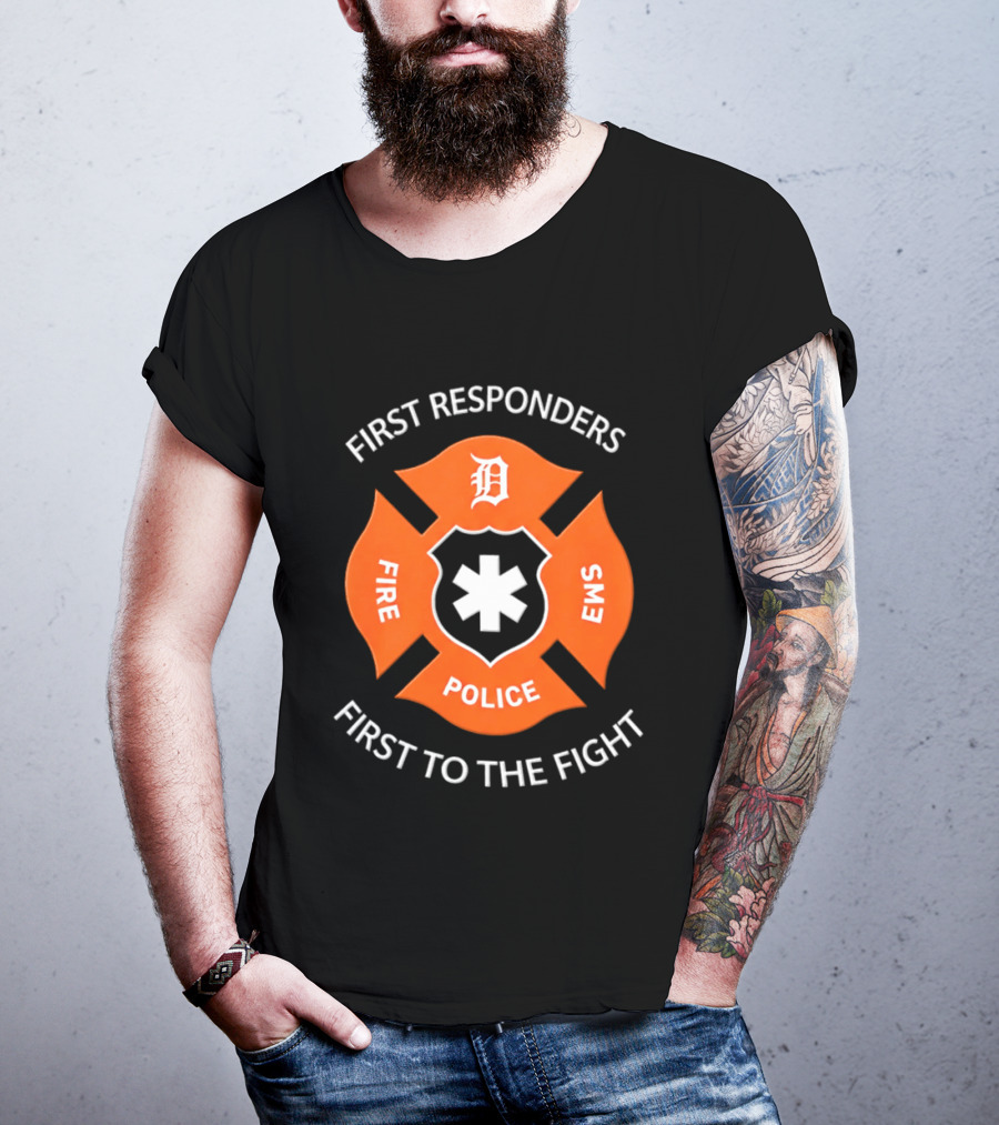 Detroit Tigers First Responders Fire Police EMS First To The Fight T-Shirt