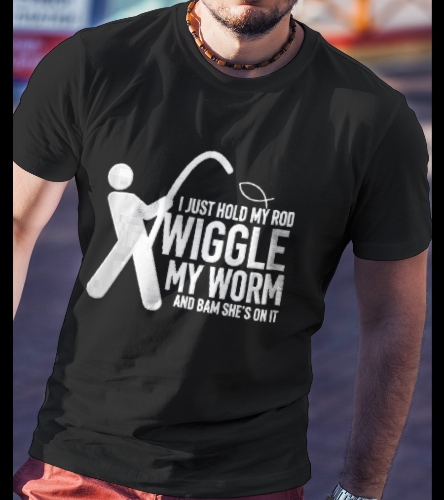 I Just Hold My Rod Wiggle My Worm Stick Figure Fisherman Line T-Shirt